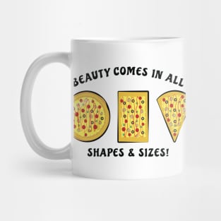 Beauty Comes In All Shapes & Sizes - Pizza Mug